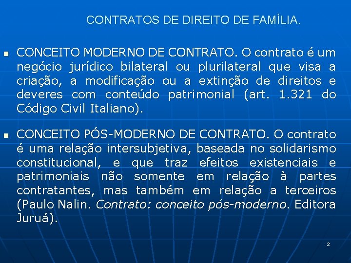 CONTRATOS DE DIREITO DE FAMÍLIA. n n CONCEITO MODERNO DE CONTRATO. O contrato é