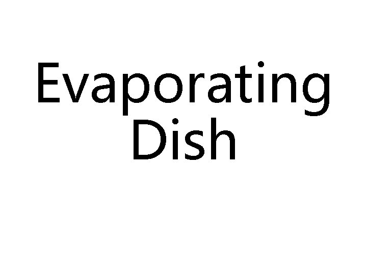 Evaporating Dish 