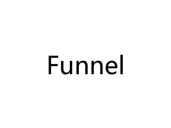 Funnel 