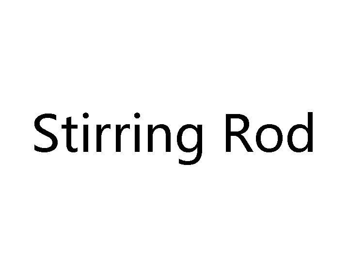 Stirring Rod 