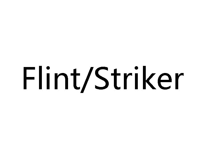 Flint/Striker 