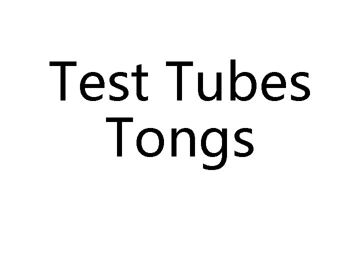 Test Tubes Tongs 