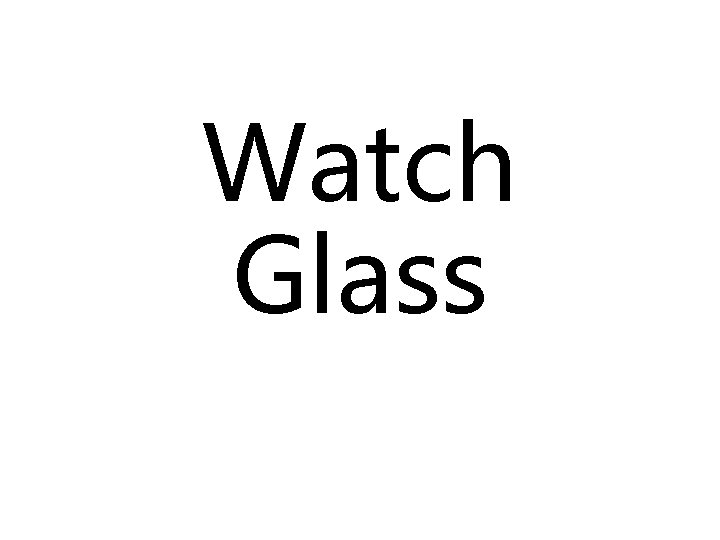 Watch Glass 