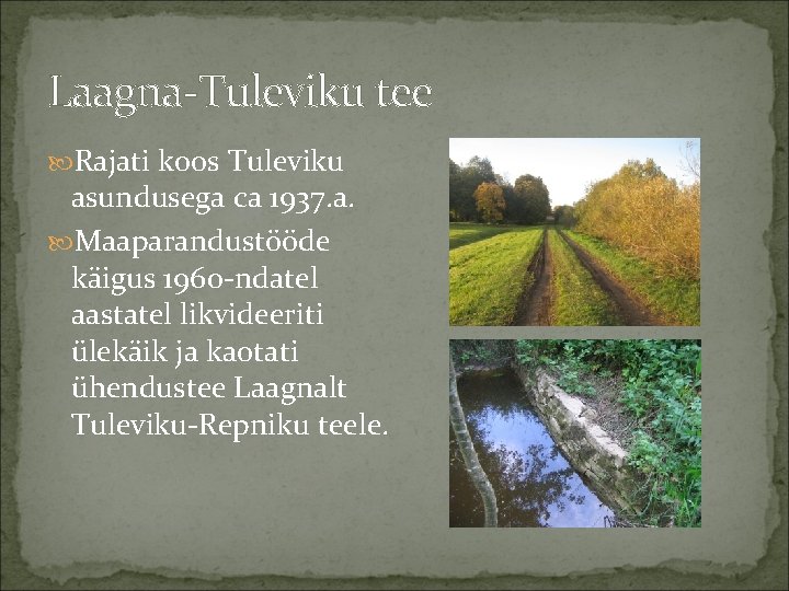 Laagna-Tuleviku tee Rajati koos Tuleviku asundusega ca 1937. a. Maaparandustööde käigus 1960 -ndatel aastatel