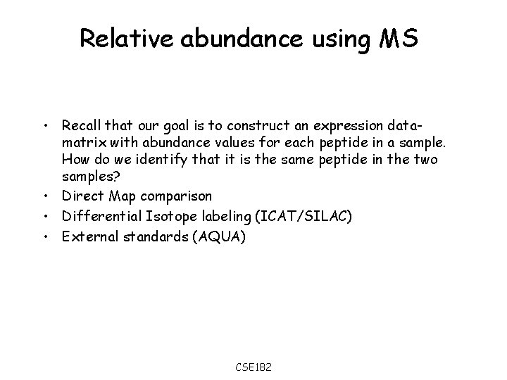 Relative abundance using MS • Recall that our goal is to construct an expression