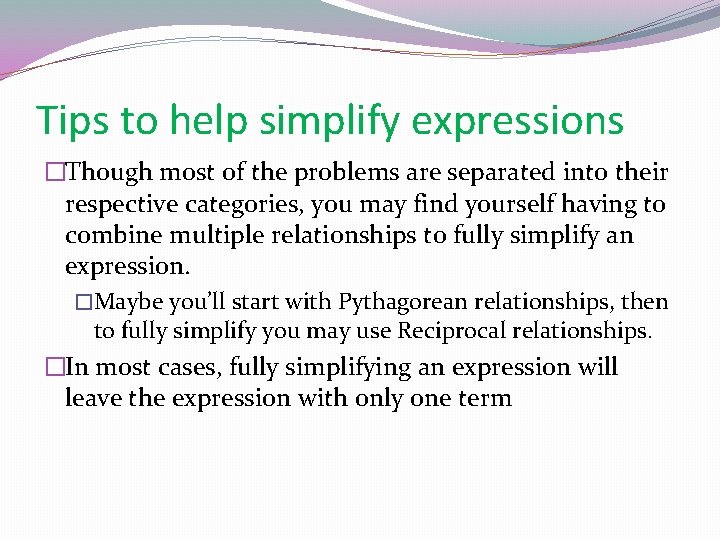 Tips to help simplify expressions �Though most of the problems are separated into their