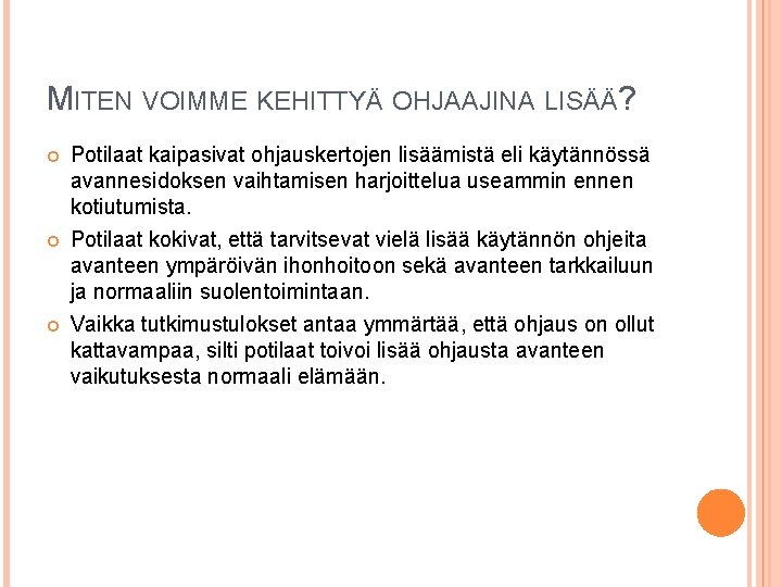 MITEN VOIMME KEHITTYÄ OHJAAJINA LISÄÄ? Potilaat kaipasivat ohjauskertojen lisäämistä eli käytännössä avannesidoksen vaihtamisen harjoittelua