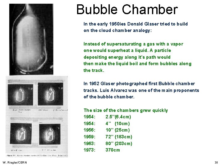 Bubble Chamber In the early 1950 ies Donald Glaser tried to build on the