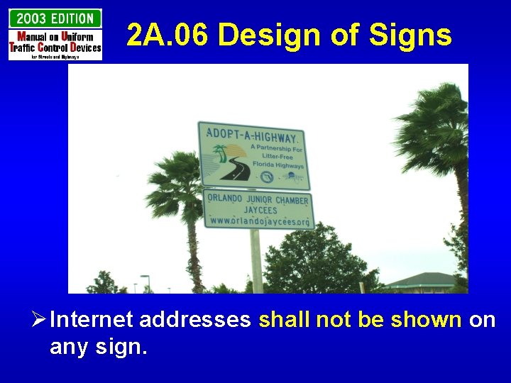 2 A. 06 Design of Signs Ø Internet addresses shall not be shown on