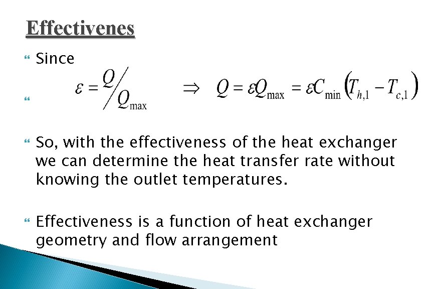 Effectivenes Since So, with the effectiveness of the heat exchanger we can determine the