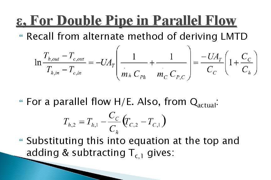 ε, For Double Pipe in Parallel Flow Recall from alternate method of deriving LMTD