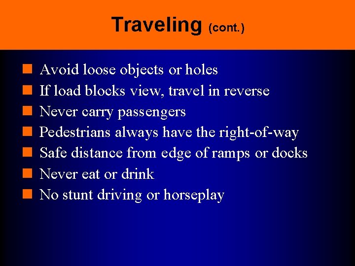 Traveling (cont. ) n n n n Avoid loose objects or holes If load