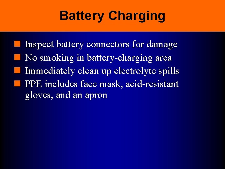 Battery Charging n n Inspect battery connectors for damage No smoking in battery-charging area