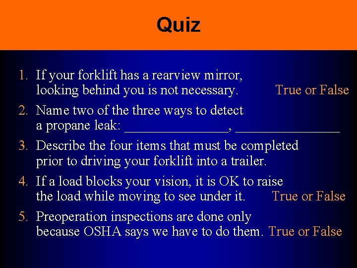 Quiz 1. If your forklift has a rearview mirror, looking behind you is not