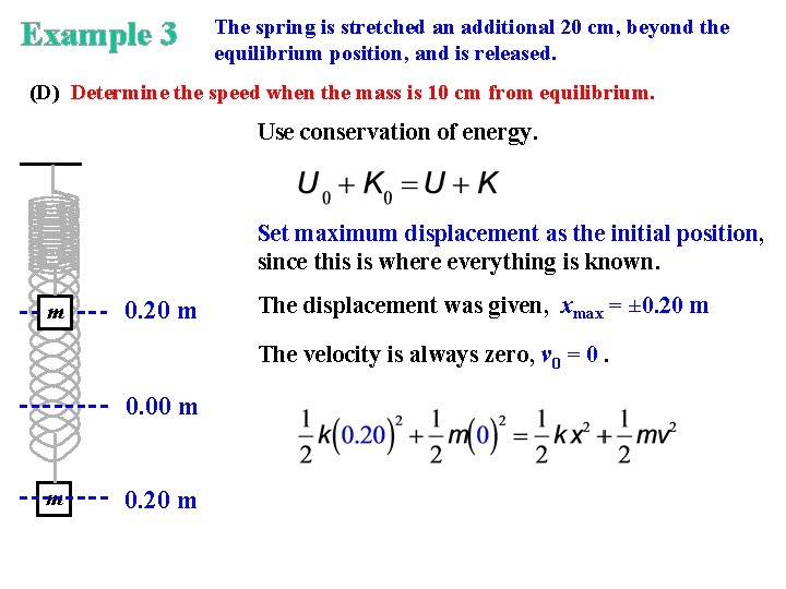 Example 3 The spring is stretched an additional 20 cm, beyond the equilibrium position,