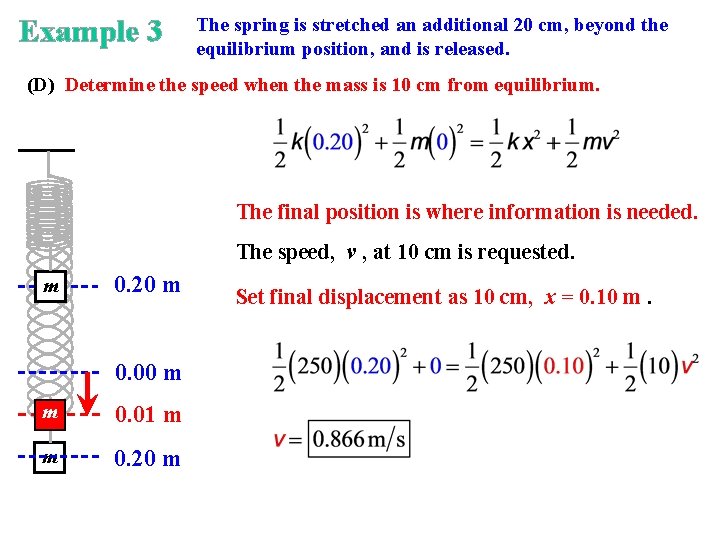 Example 3 The spring is stretched an additional 20 cm, beyond the equilibrium position,