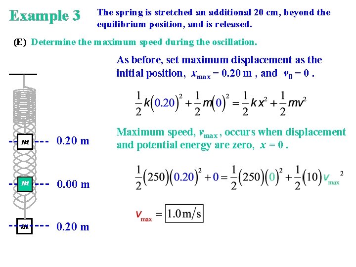 Example 3 The spring is stretched an additional 20 cm, beyond the equilibrium position,