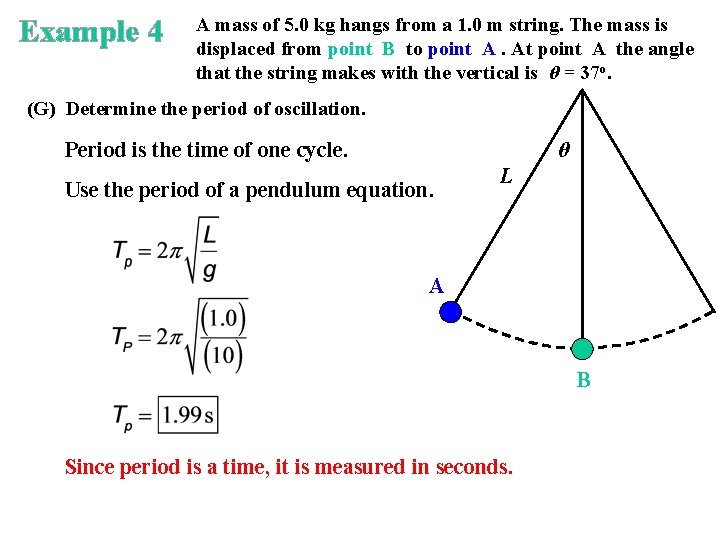 Example 4 A mass of 5. 0 kg hangs from a 1. 0 m