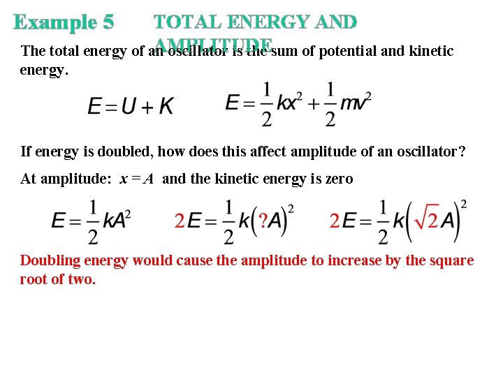 Example 5 TOTAL ENERGY AND AMPLITUDE The total energy of an oscillator is the