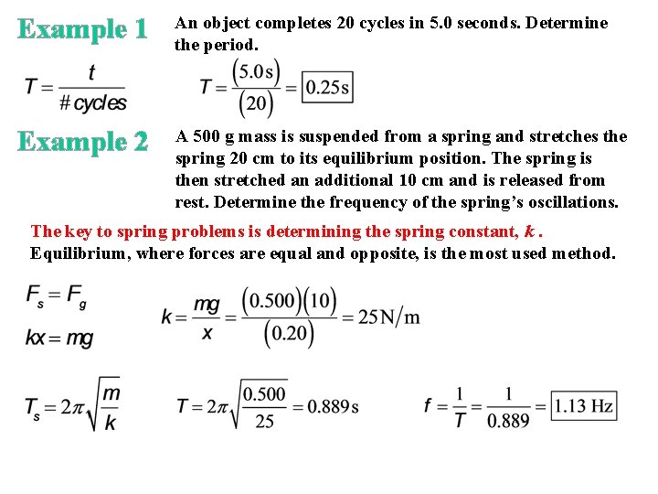 Example 1 An object completes 20 cycles in 5. 0 seconds. Determine the period.