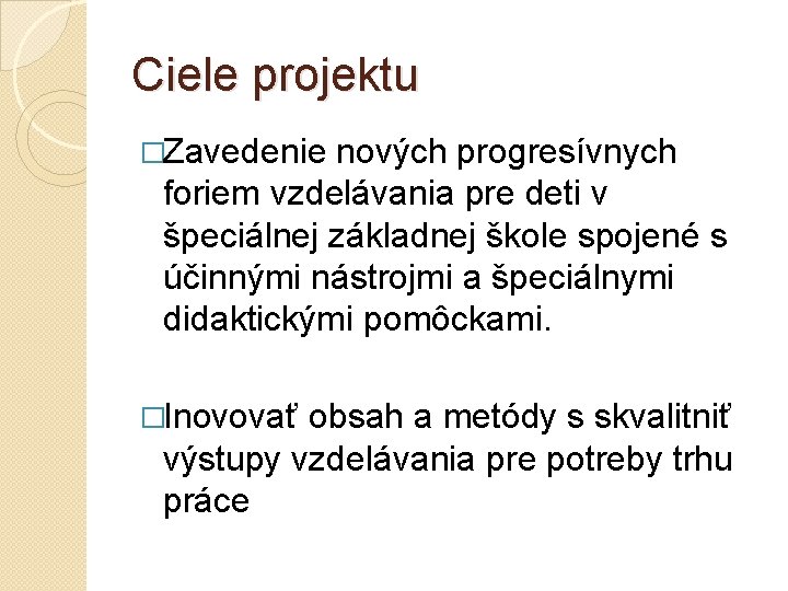 Ciele projektu �Zavedenie nových progresívnych foriem vzdelávania pre deti v špeciálnej základnej škole spojené