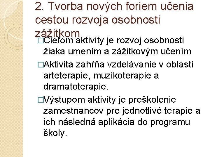 2. Tvorba nových foriem učenia cestou rozvoja osobnosti zážitkom �Cieľom aktivity je rozvoj osobnosti