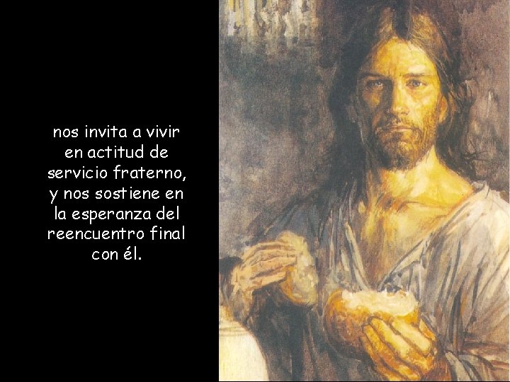 nos invita a vivir en actitud de servicio fraterno, y nos sostiene en la