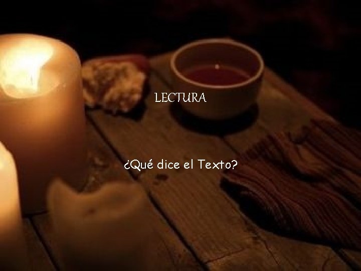 LECTURA ¿Qué dice el Texto? 