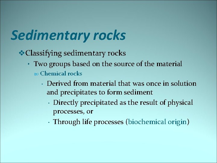 Sedimentary rocks v. Classifying sedimentary rocks • Two groups based on the source of