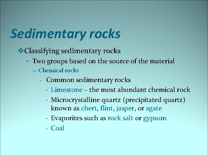 Sedimentary rocks v. Classifying sedimentary rocks • Two groups based on the source of