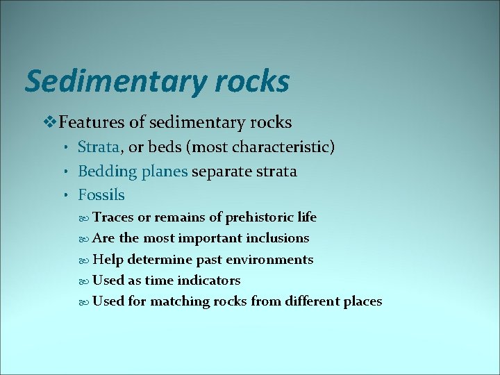 Sedimentary rocks v. Features of sedimentary rocks • Strata, or beds (most characteristic) •