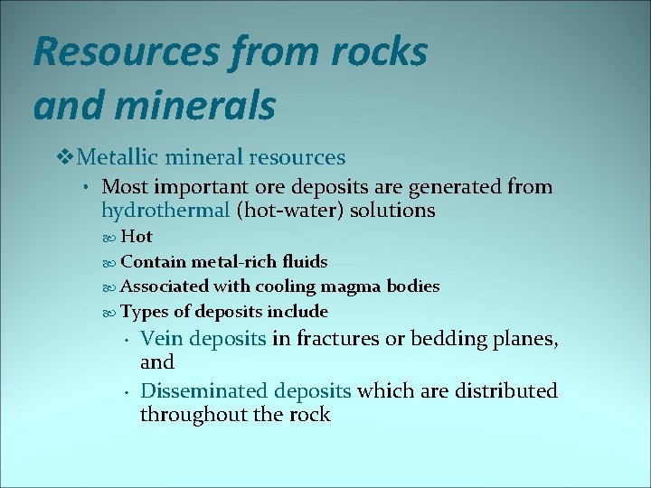 Resources from rocks and minerals v. Metallic mineral resources • Most important ore deposits