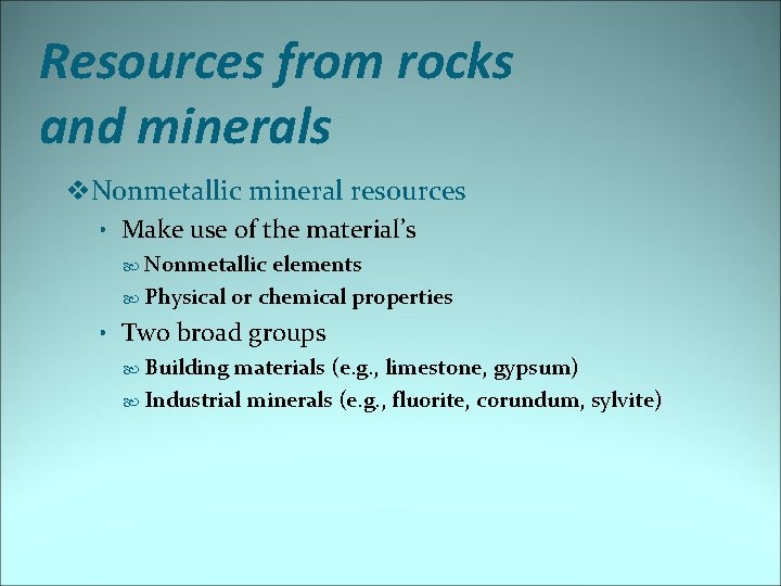 Resources from rocks and minerals v. Nonmetallic mineral resources • Make use of the