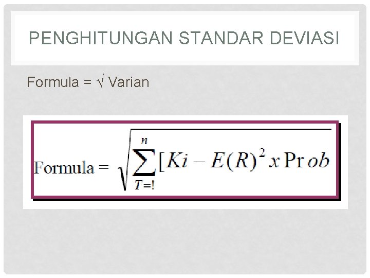 PENGHITUNGAN STANDAR DEVIASI Formula = √ Varian 