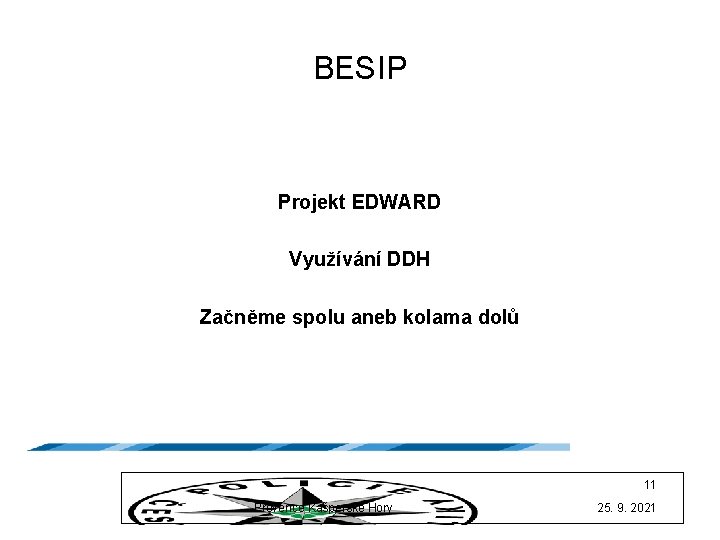BESIP Projekt EDWARD Využívání DDH Začněme spolu aneb kolama dolů 11 Prevence Kašperské Hory