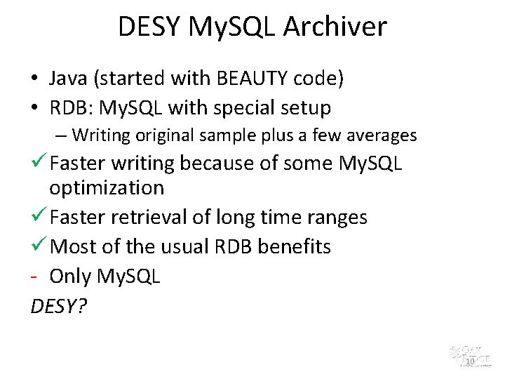 DESY My. SQL Archiver • Java (started with BEAUTY code) • RDB: My. SQL