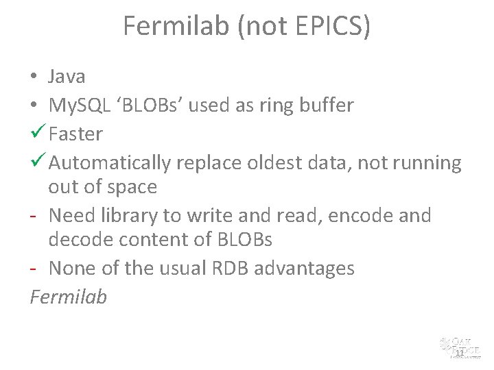 Fermilab (not EPICS) • Java • My. SQL ‘BLOBs’ used as ring buffer ü