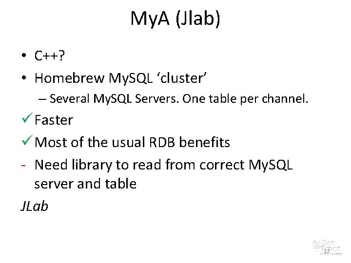 My. A (Jlab) • C++? • Homebrew My. SQL ‘cluster’ – Several My. SQL