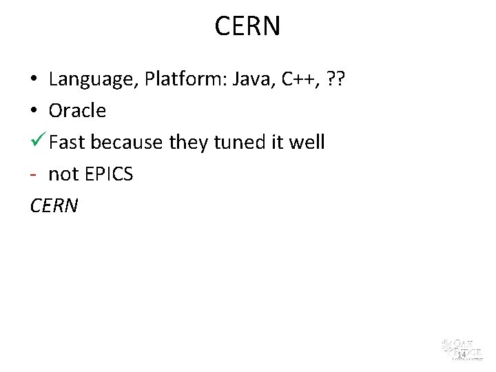 CERN • Language, Platform: Java, C++, ? ? • Oracle ü Fast because they