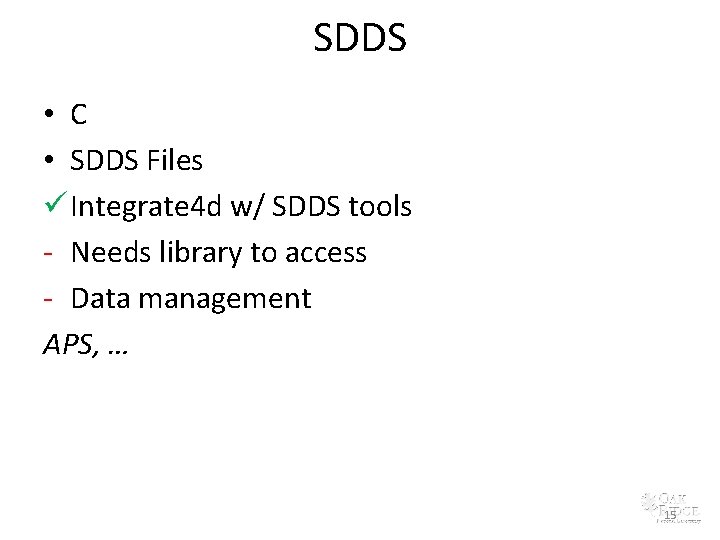 SDDS • C • SDDS Files ü Integrate 4 d w/ SDDS tools -