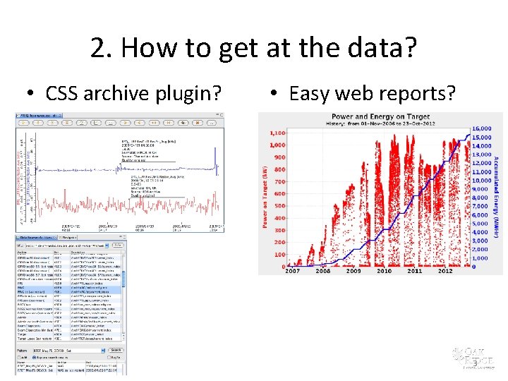 2. How to get at the data? • CSS archive plugin? • Easy web