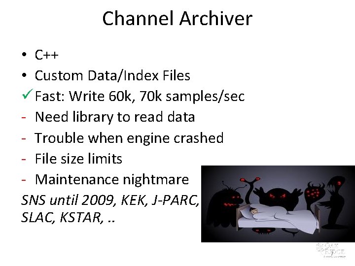 Channel Archiver • C++ • Custom Data/Index Files ü Fast: Write 60 k, 70