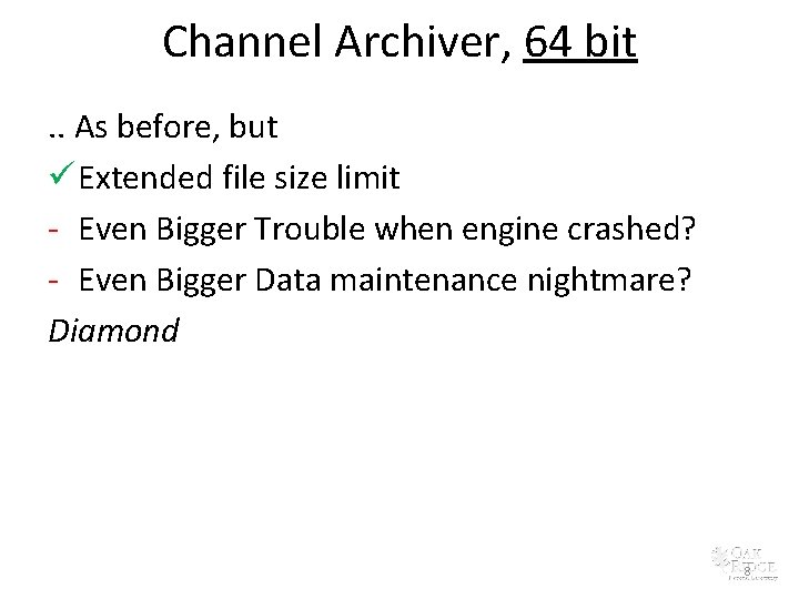 Channel Archiver, 64 bit. . As before, but ü Extended file size limit -
