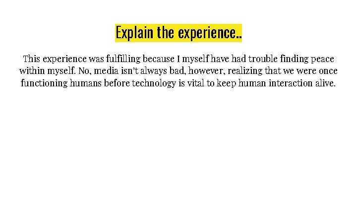 Explain the experience. . This experience was fulfilling because I myself have had trouble