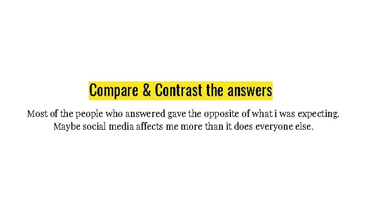 Compare & Contrast the answers Most of the people who answered gave the opposite