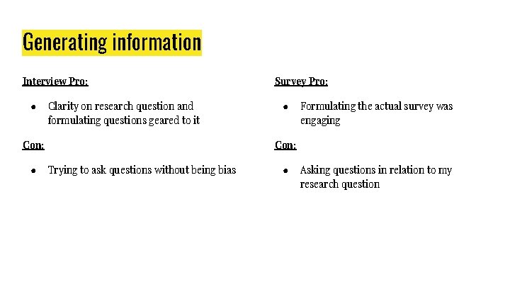 Generating information Interview Pro: ● Clarity on research question and formulating questions geared to