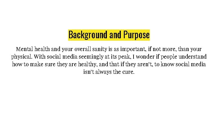 Background and Purpose Mental health and your overall sanity is as important, if not