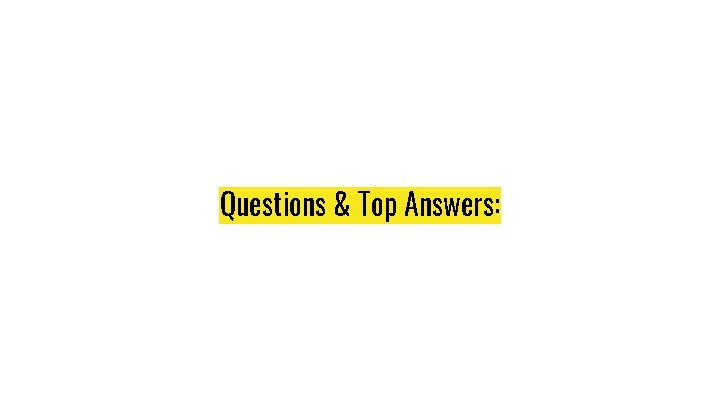 Questions & Top Answers: 