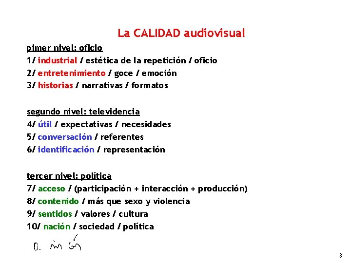 La CALIDAD audiovisual pimer nivel: oficio 1/ industrial / estética de la repetición /