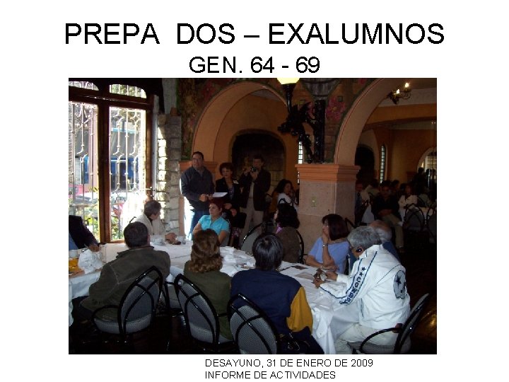 PREPA DOS – EXALUMNOS GEN. 64 - 69 DESAYUNO, 31 DE ENERO DE 2009